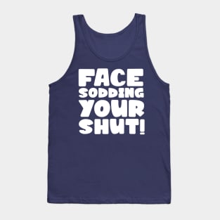 Face sodding your shut! Tank Top